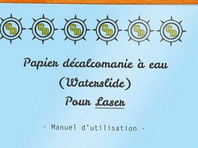 Mode d'emploi pour papier décalcomanie eau / Waterslide pour imprimantes Laser
