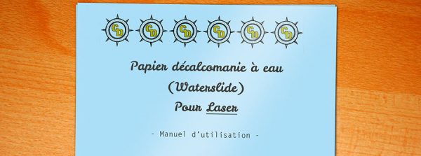 Mode d'emploi pour papier décalcomanie eau / Waterslide pour imprimantes Laser
