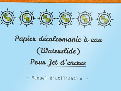Mode d'emploi pour papier décalcomanie eau / Waterslide pour imprimantes Jet d'encre