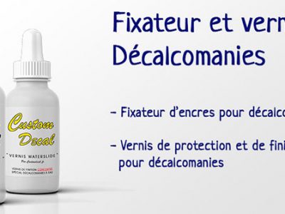 Fixateur et vernis de finition et de protection pour Décalcomanies à eau / Waterslide